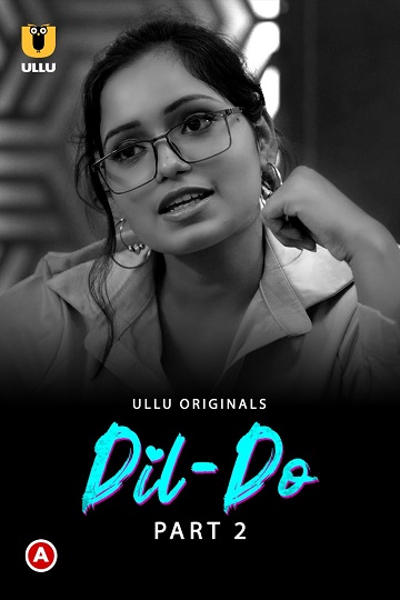 Dil Do (2022) Season 1 Part 2 (ullu Originals) (2022)