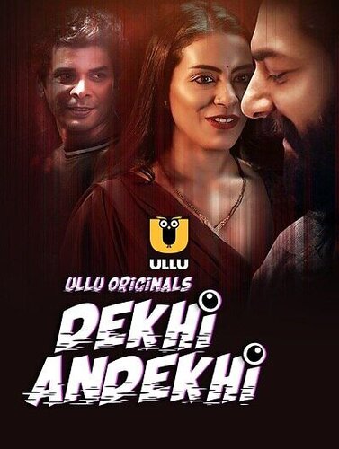 Dekhi Andekhi (2023) Season 1 Part 2 Episode 6 Ullu Originals (2023)