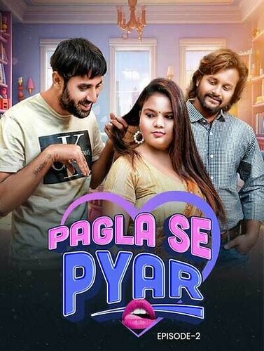 Pagla Se Pyar (2023) Season 1 Episode 2 Moodx Originals (2023)